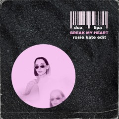 Dua Lipa - Break My Heart (Rosie Kate Edit) *FREE DL*