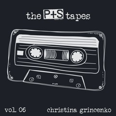 the p+s tapes vol. 06 - christina grincenko