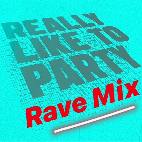 "Really Like to Party" Mix