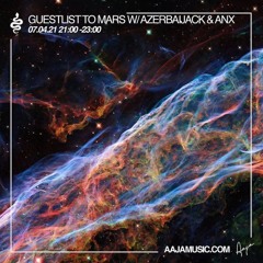 Guestlist to Mars w/ Azerbaijack & Anx - Aaja Music - 07 04 21