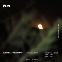VPN Radio: Surrealchemistry 9/23/25 w/ Spillman