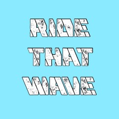 Ride that Wave