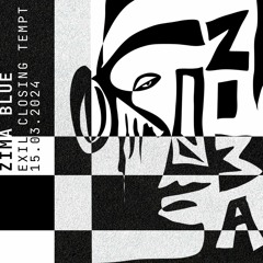 {Recording} ZIMA Blue @EXIL Tempt Closing 17.03.2024