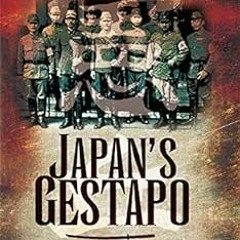Japan's Gestapo: Murder, Mayhem and Torture in Wartime Asia BY Mark Felton (Author) ( Full Book