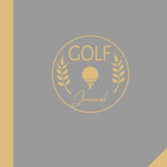 download EBOOK 💓 Golf Journal: Golf Log Book. Track & Record Every Swing on The Gree