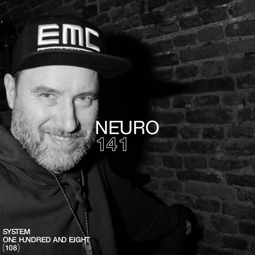 SYSTEM108 PODCAST 141: NEURO