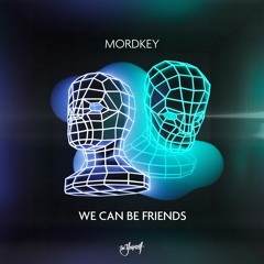 Mordkey - We Can Be Friends [Be Yourself Music]