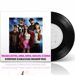 Takagi & Ketra feat. Anna, Shiva, Geolier Vs. D.Tango - Everyday (Carlo Esse Mashup Mix)