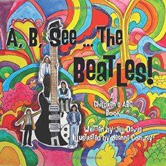 GET KINDLE 📒 A, B, See the Beatles!: A Children's ABC Book by  Jill Davis &  Jeanne