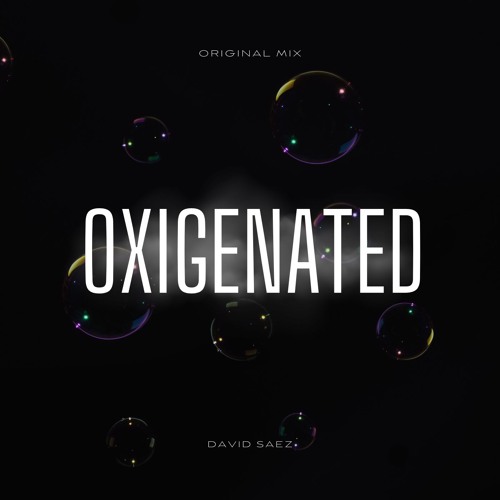 DAVID SAEZ - OXIGENATED (Original Mix)