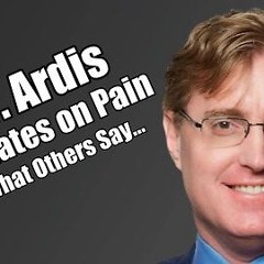 Dr. Ardis Update on Pain. What Others Say... Nov 3, 2024