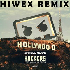 Barely Alive - Hackers Ft. Armanni Reign (HIWEX REMIX)