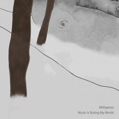 Ahhyeno - Music Is Ruling My World