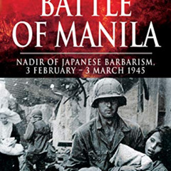 [READ] PDF 💌 Battle of Manila: Nadir of Japanese Barbarism, 3 February – 3 March 194