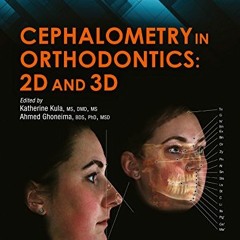 GET KINDLE 📌 Cephalometry in Orthodontics: 2D and 3D by  Katherine Kula;Ahmed Ghonei