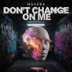 MAVERA – Don’t Change on Me [UK Garage]