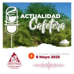 Actualidad Cafetera 8 Mayo