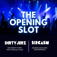The Opening Slot - When Things Go Wrong