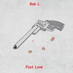 Rob L. - Fast Love