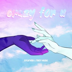 Crazy For U (With Trey Husk)