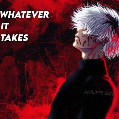 Kaneki x Whatever It Takes (AniLifts Edit)