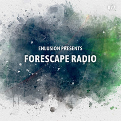 Forescape Radio #077