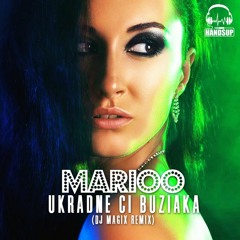 MARIOO - UKRADNĘ CI BUZIAKA (Dj Magix Remix)