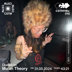 CSTM Mix 010: Dialled-in w/ Mulan Theory - 31/05/2024