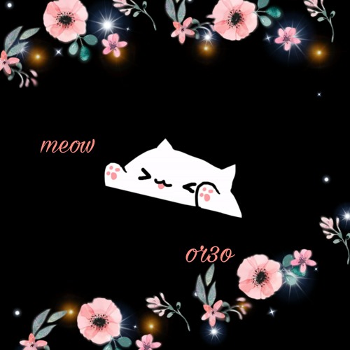 Meow (ft or3o)