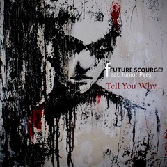 Future Scourge! feat. Junior Paes (Vocals) - "Tell You Why"