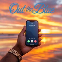 out the blue