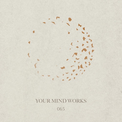 your Mind works - 065: organic Downbeat