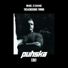 Drake, 21 Savage - Treacherous Twins(PUHSKA Edit)