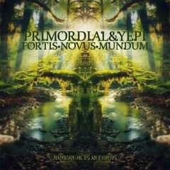 Primordial and Yepi - Fortis Novus Mundum