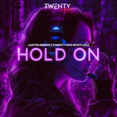 Justin Bieber - Hold On (Twenty4HZ Bootleg) BUY=FREE DOWNLOAD
