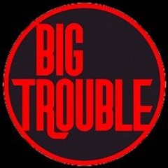 Big Trouble