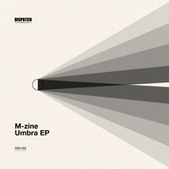 M-zine - Umbra - Dispatch Recordings 165 - OUT NOW