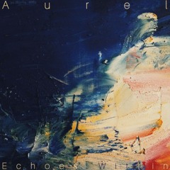 Aurel - Echoes Within EP [out now]