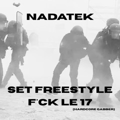 Set Freestyle F*CK LE 17 - NADATEK [HARDCORE GABBER]