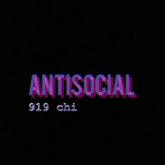919.CHI - Anti Social (Prod.AGMPRODUCTIONS)