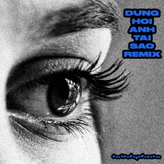 DUNG HOI ANH TAI SAO REMIX