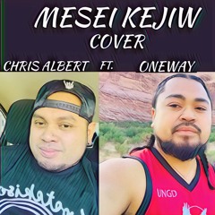 MESE KEJIW COVER CHRIS ALBERT FT. ONEWAY