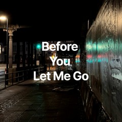 Before You Let Me Go
