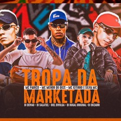 TROPA DA MARKETADA DJs DEIVAO SALATIEL RUGAL ORIGINAL BIEL DIVULGA DOZABRI