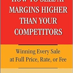 [ACCESS] KINDLE 🗂️ How to Sell at Margins Higher Than Your Competitors : Winning Eve