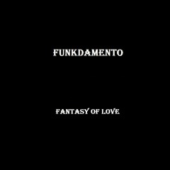 Funkdamento - Fantasy Of Love