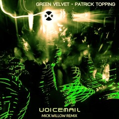 Green Velvet, Patrick Topping - Voicemail (Mick Willow Remix)
