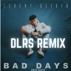 Levent Geiger - Bad Days (DLRS Remix)