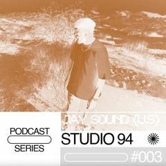 STUDIO 94 Podcast #003 - Jay Sound