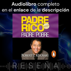 Audiolibro 🎧 Padre rico, padre pobre ✍ Robert Kiyosaki ➕ Reseña